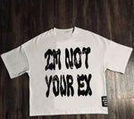 I’m Not Your Ex Tee